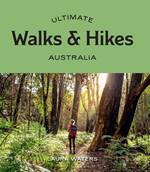 Ultimate Walks and Hikes: Australia Book Cover